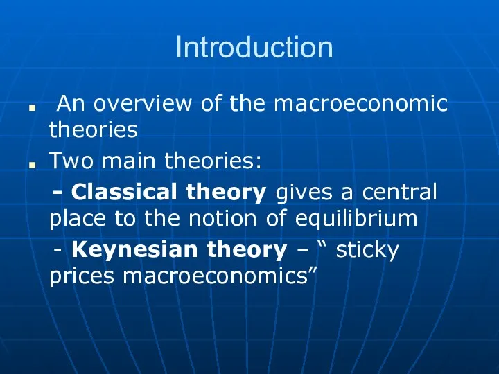 Introduction An overview of the macroeconomic theories Two main theories: