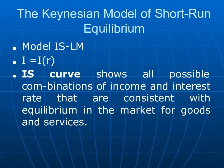 The Keynesian Model of Short-Run Equilibrium Model IS-LM I =I(r)