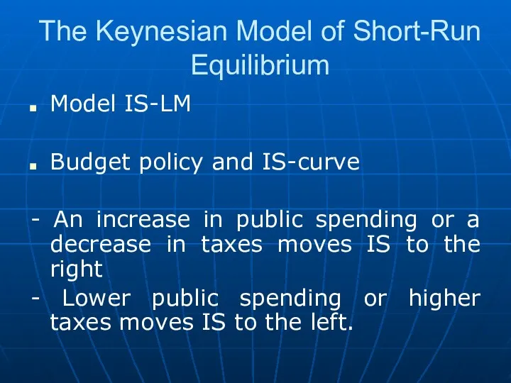 The Keynesian Model of Short-Run Equilibrium Model IS-LM Budget policy