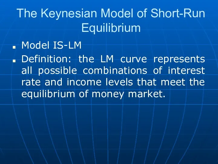 The Keynesian Model of Short-Run Equilibrium Model IS-LM Definition: the