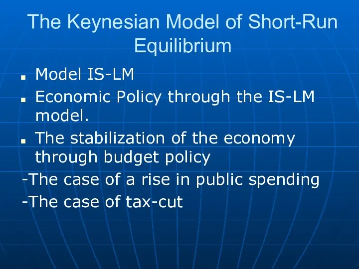 The Keynesian Model of Short-Run Equilibrium Model IS-LM Economic Policy