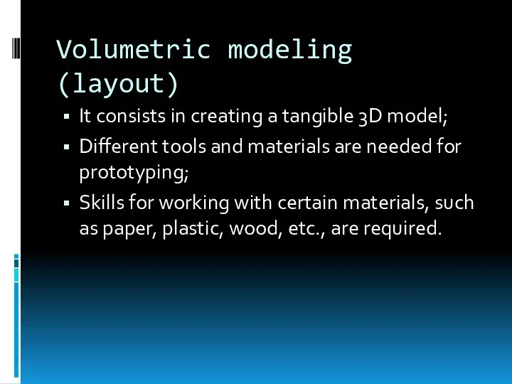 Volumetric modeling (layout) It consists in creating a tangible 3D