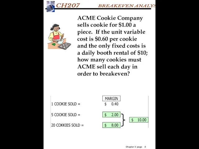 ACME Cookie Company sells cookie for $1.00 a piece. If