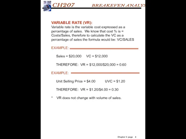 VARIABLE RATE (VR): Variable rate is the variable cost expressed