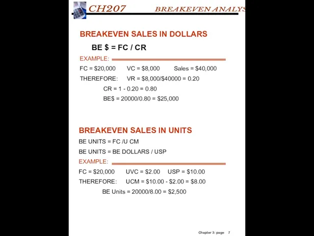 BREAKEVEN SALES IN DOLLARS BE $ = FC / CR