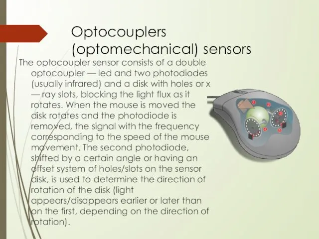 Optocouplers (optomechanical) sensors The optocoupler sensor consists of a double