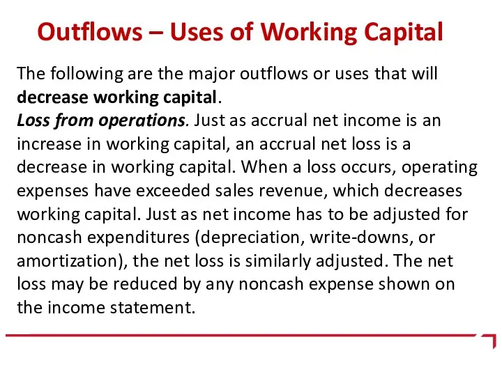 Outflows – Uses of Working Capital The following are the
