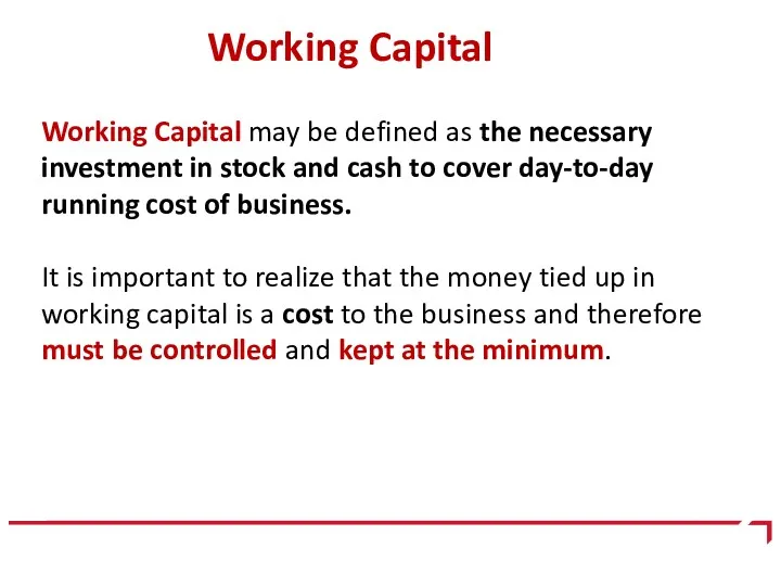 Working Capital Working Capital may be defined as the necessary