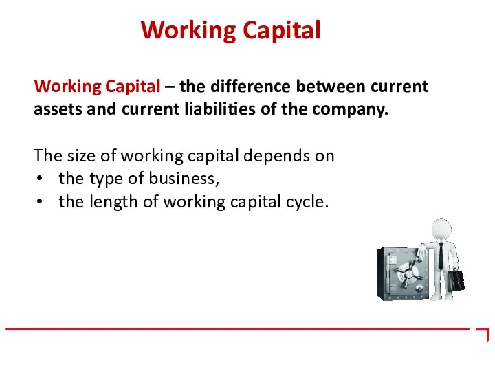 Working Capital Working Capital – the difference between current assets