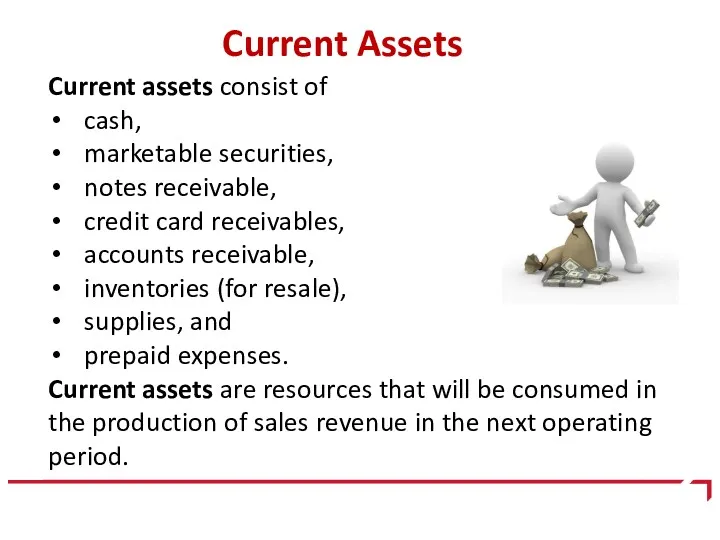 Current Assets Current assets consist of cash, marketable securities, notes