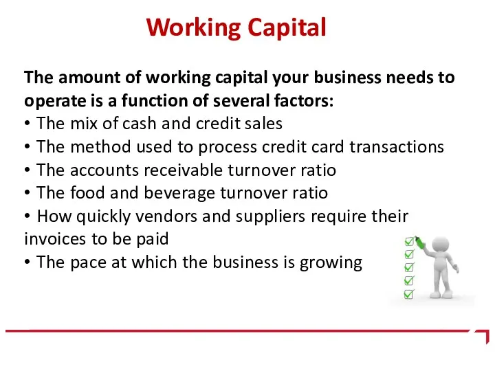 The amount of working capital your business needs to operate