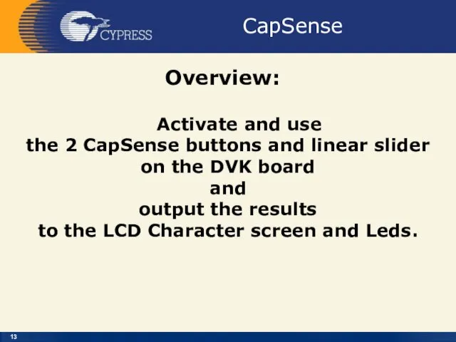 CapSense Overview: Activate and use the 2 CapSense buttons and linear slider on
