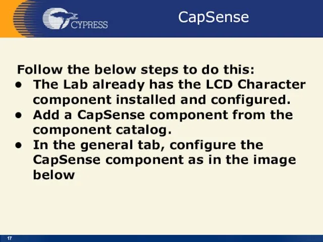CapSense Follow the below steps to do this: The Lab already has the
