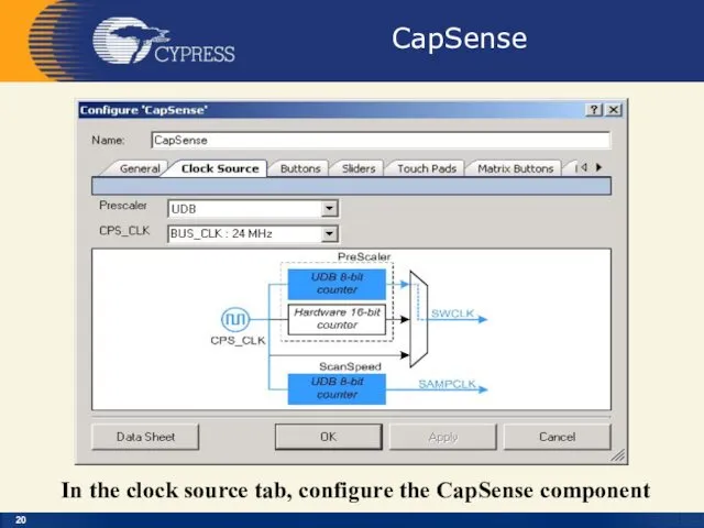 CapSense In the clock source tab, configure the CapSense component
