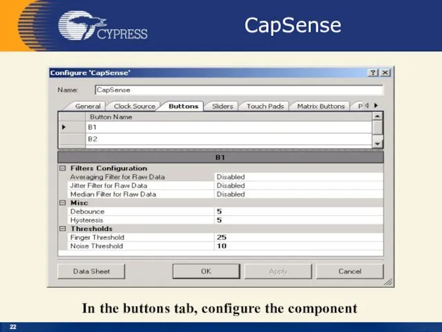 CapSense In the buttons tab, configure the component