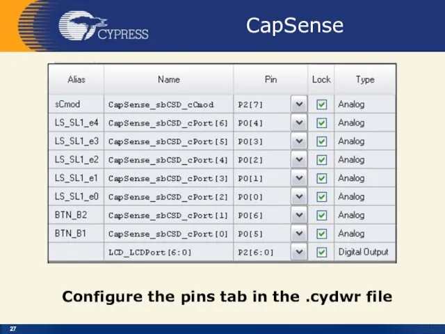 CapSense Configure the pins tab in the .cydwr file