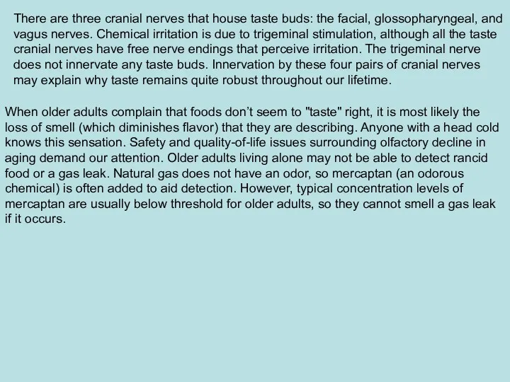 There are three cranial nerves that house taste buds: the