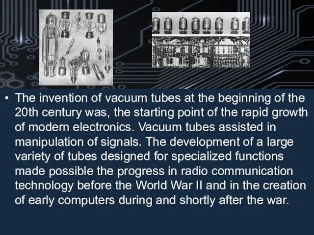 The invention of vacuum tubes at the beginning of the