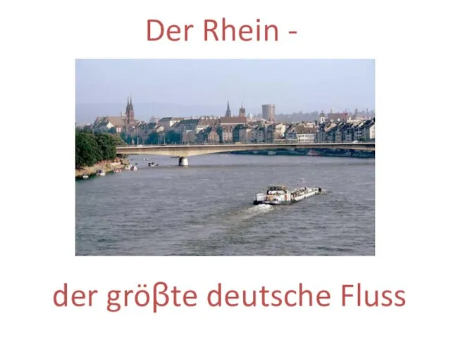 Der Rhein - der gröβte deutsche Fluss