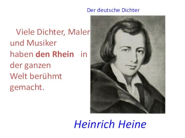 Der deutsche Dichter Viele Dichter, Maler und Musiker haben den Rhein in der