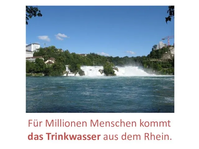 Für Millionen Menschen kommt das Trinkwasser aus dem Rhein.