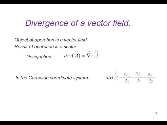 Divergence of a vector field. Designation: Result of operation is