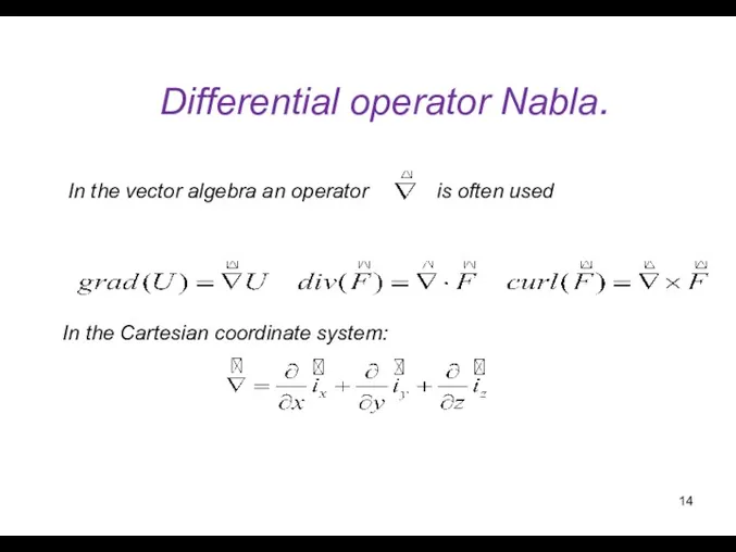 Differential operator Nabla. In the vector algebra an operator is