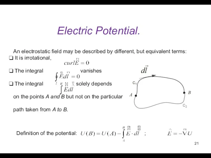 Electric Potential. An electrostatic field may be described by different, but equivalent terms:
