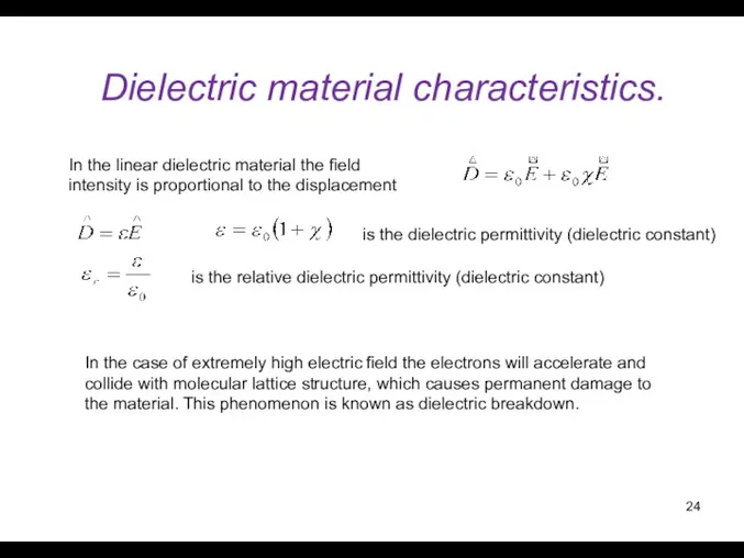 Dielectric material characteristics. In the linear dielectric material the field intensity is proportional