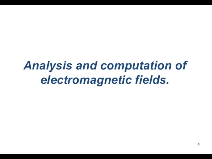 Analysis and computation of electromagnetic fields.