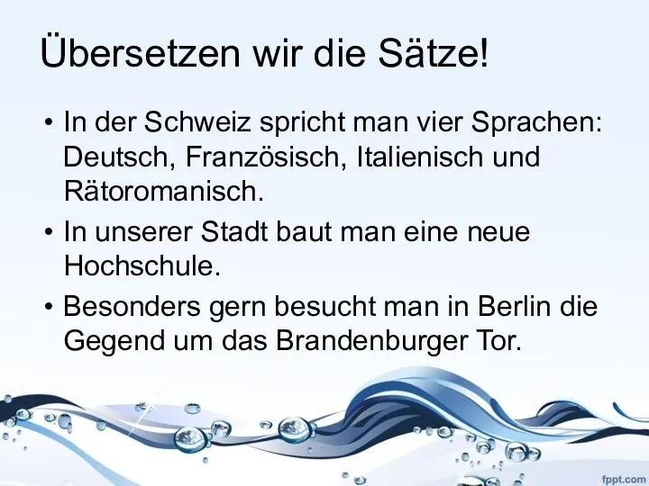 Übersetzen wir die Sätze! In der Schweiz spricht man vier