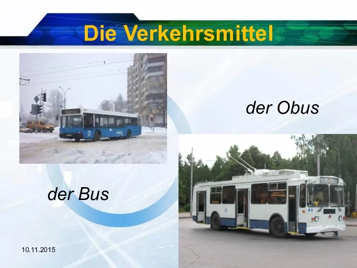 10.11.2015 Die Verkehrsmittel der Bus der Obus