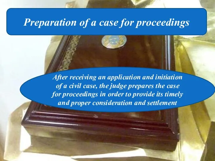 Preparation of a case for proceedings After receiving an application