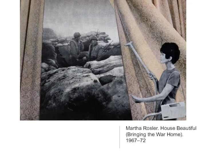 Martha Rosler. House Beautiful (Bringing the War Home). 1967–72