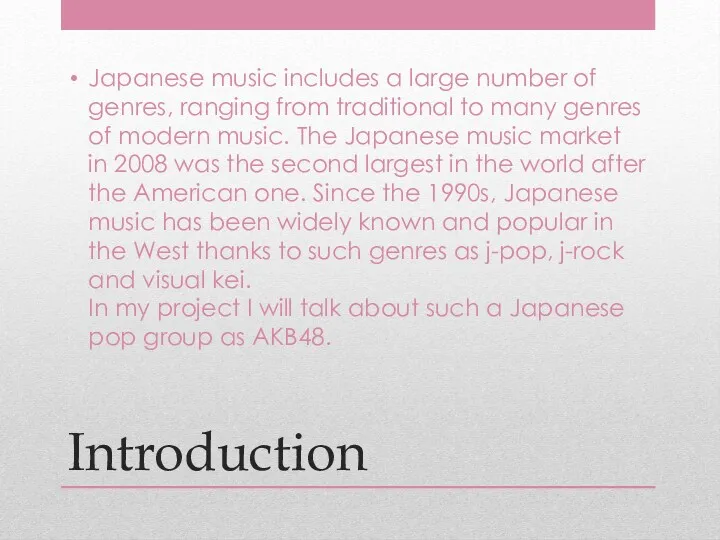 Introduction Japanese music includes a large number of genres, ranging