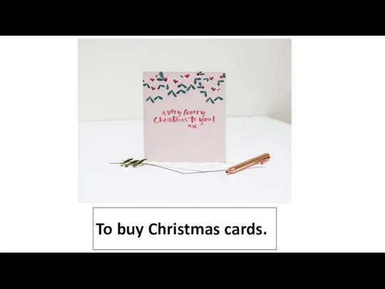 To buy Christmas cards.