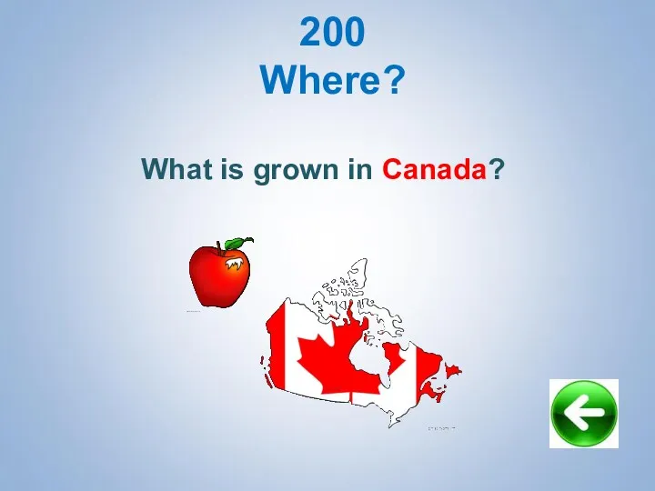 200 Where? What is grown in Canada?