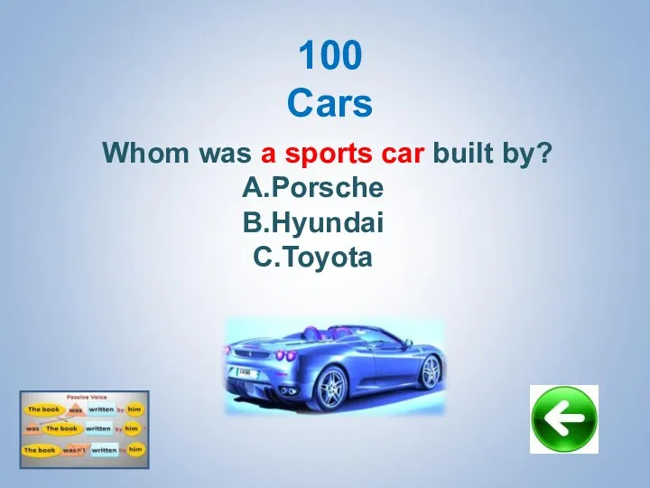 100 Cars Whom was a sports car built by? Porsche Hyundai Toyota