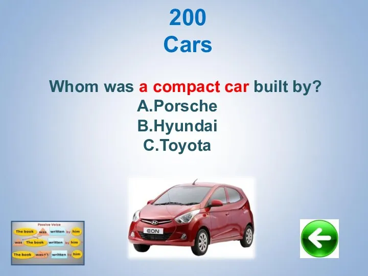 200 Cars Whom was a compact car built by? Porsche Hyundai Toyota