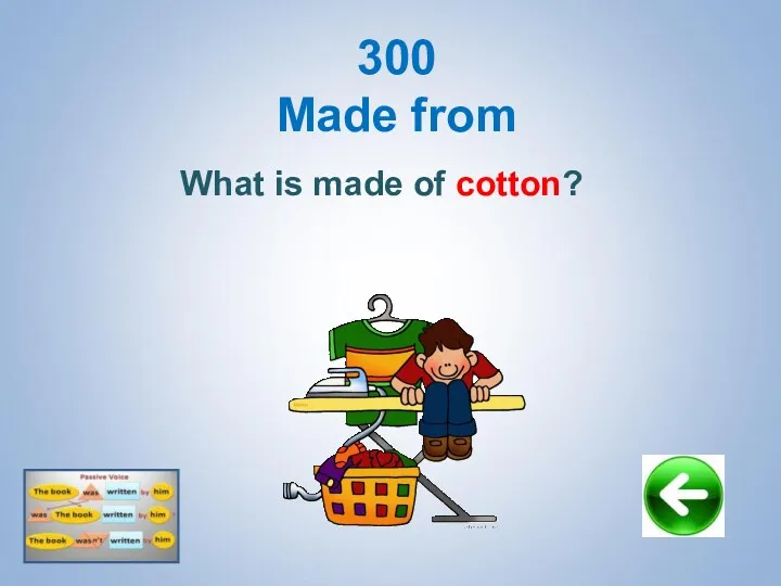 300 Made from What is made of cotton?