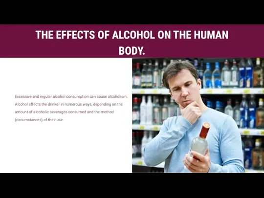 THE EFFECTS OF ALCOHOL ON THE HUMAN BODY.