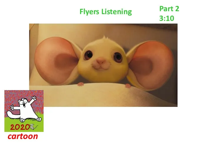 Flyers Listening Part 2 3:10 cartoon