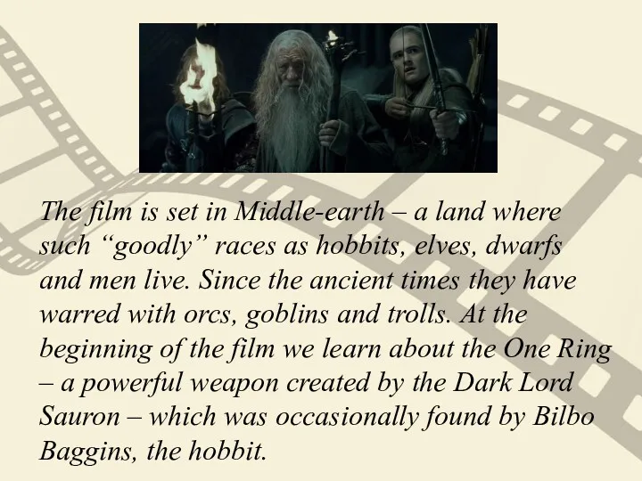 The film is set in Middle-earth – a land where
