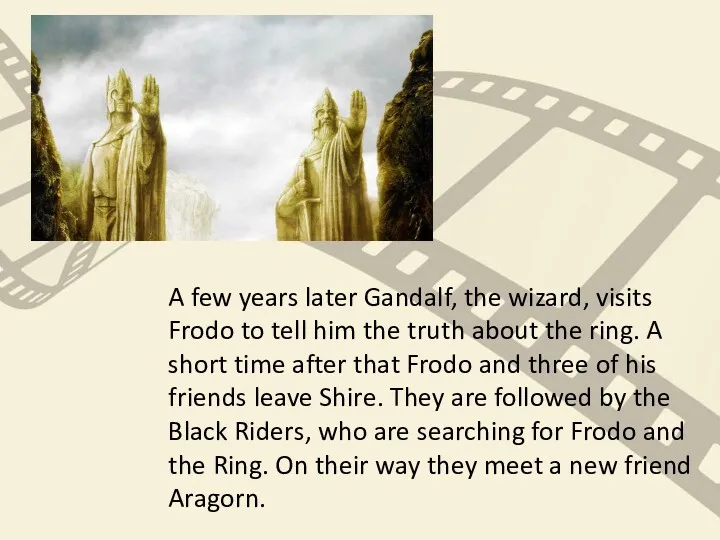 A few years later Gandalf, the wizard, visits Frodo to