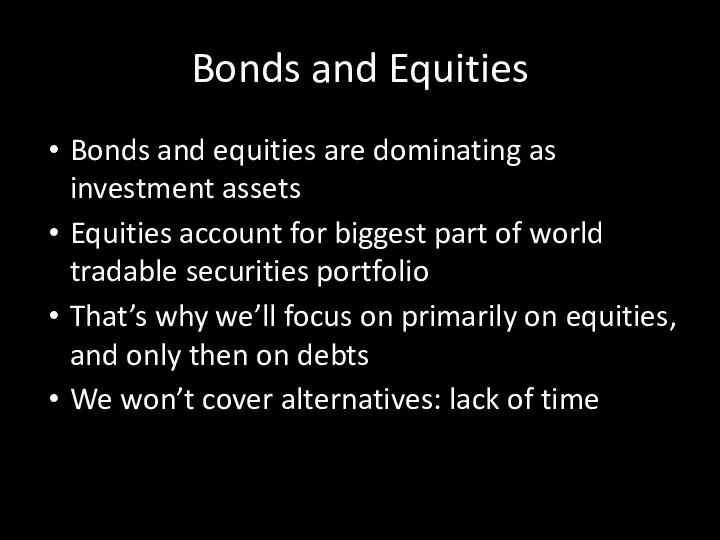 Bonds and Equities Bonds and equities are dominating as investment