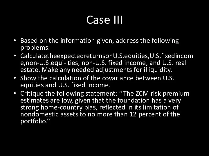 Case III Based on the information given, address the following