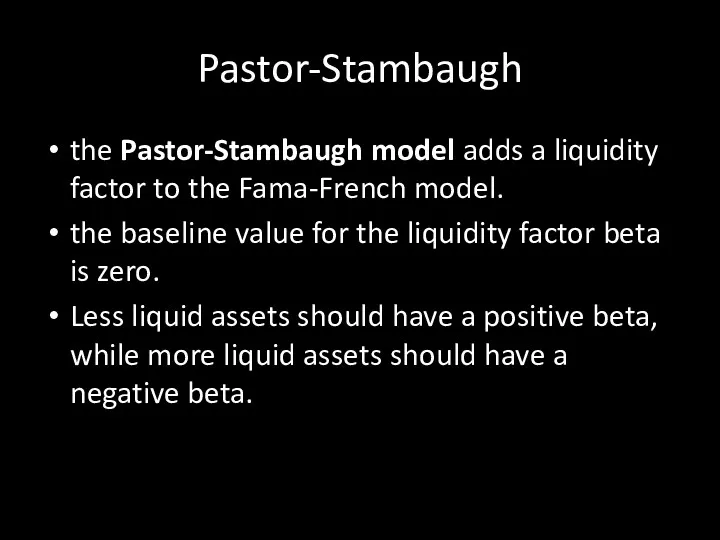 Pastor-Stambaugh the Pastor-Stambaugh model adds a liquidity factor to the