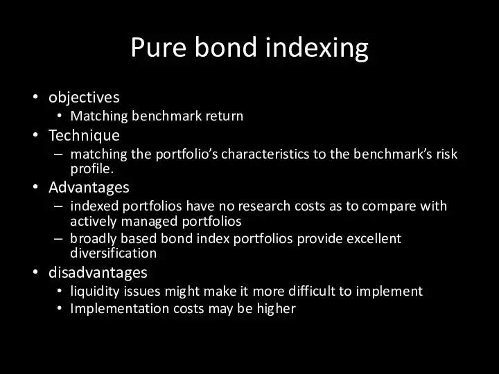 Pure bond indexing objectives Matching benchmark return Technique matching the