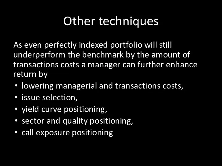 Other techniques As even perfectly indexed portfolio will still underperform