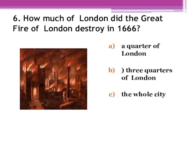 6. How much of London did the Great Fire of London destroy in
